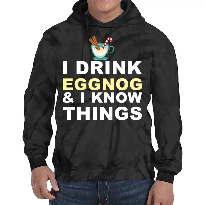 I Drink Eggnog And Know Things Tie Dye Hoodie