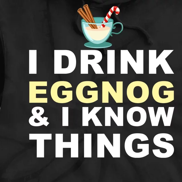 I Drink Eggnog And Know Things Tie Dye Hoodie