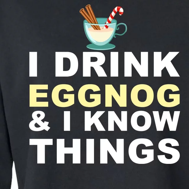 I Drink Eggnog And Know Things Cropped Pullover Crew