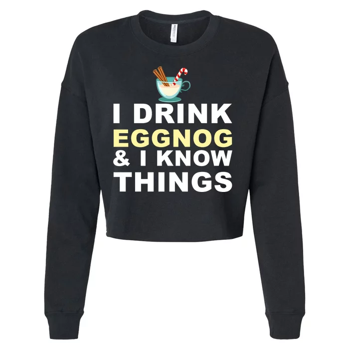 I Drink Eggnog And Know Things Cropped Pullover Crew