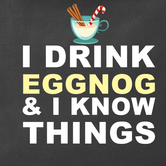 I Drink Eggnog And Know Things Zip Tote Bag