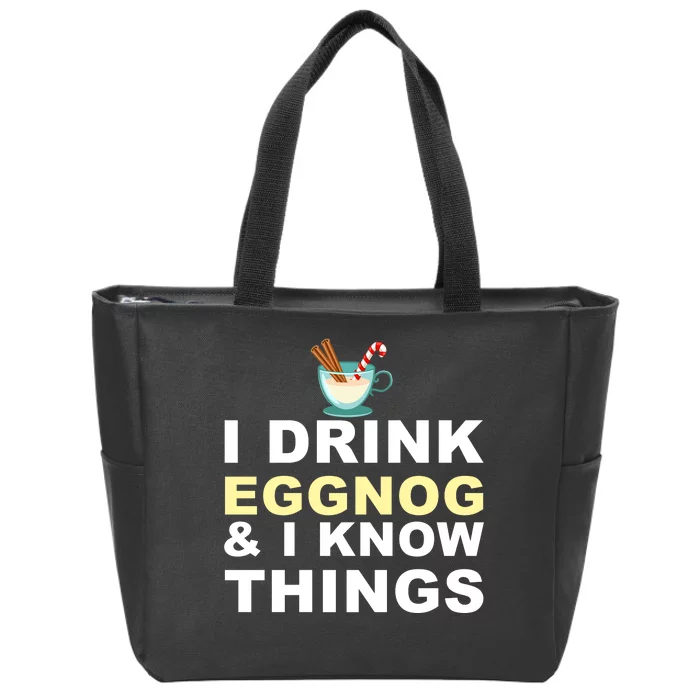 I Drink Eggnog And Know Things Zip Tote Bag