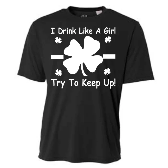 I Drink Like A Girl Try To Keep Up Cooling Performance Crew T-Shirt