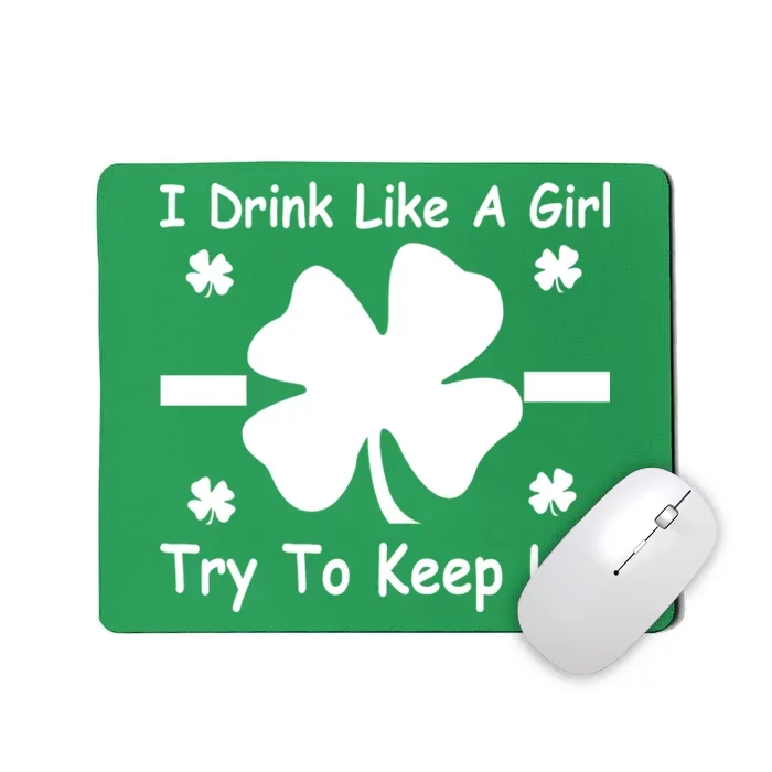 I Drink Like A Girl Try To Keep Up Mousepad