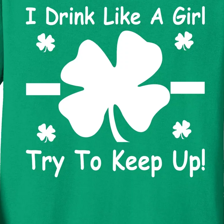 I Drink Like A Girl Try To Keep Up Kids Long Sleeve Shirt