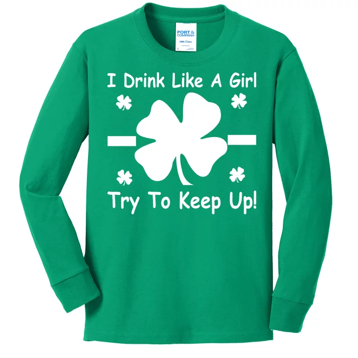 I Drink Like A Girl Try To Keep Up Kids Long Sleeve Shirt