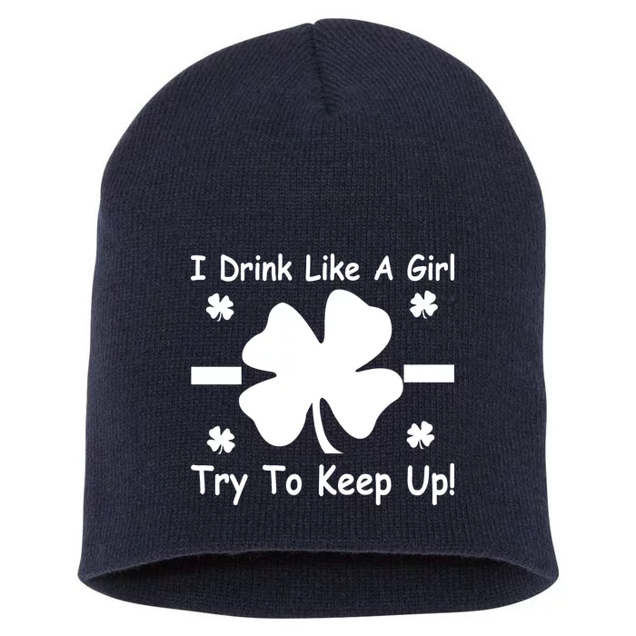 I Drink Like A Girl Try To Keep Up Short Acrylic Beanie