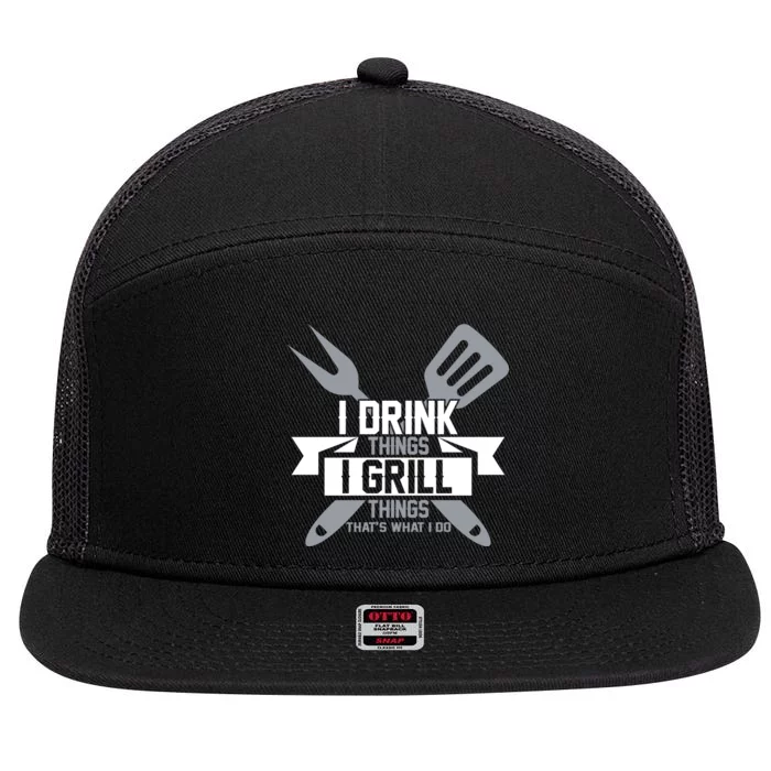 I Drink Thinks Grill Things That's What I Do 7 Panel Mesh Trucker Snapback Hat