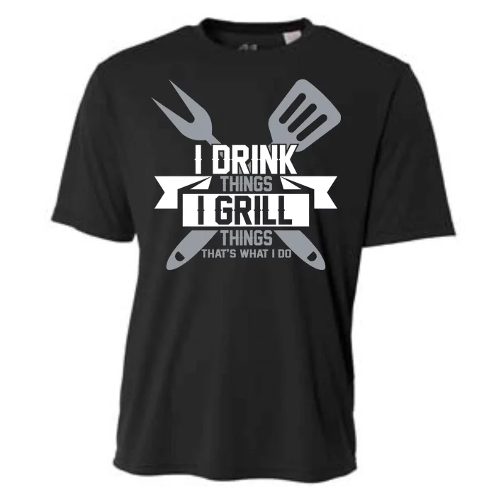 I Drink Thinks Grill Things That's What I Do Cooling Performance Crew T-Shirt