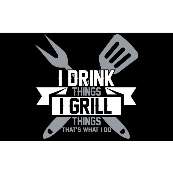 I Drink Thinks Grill Things That's What I Do Bumper Sticker