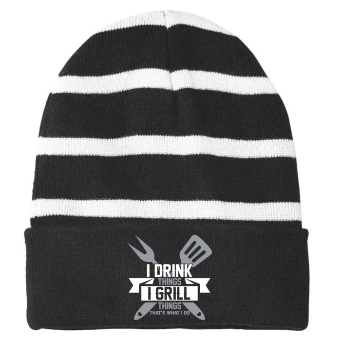 I Drink Thinks Grill Things That's What I Do Striped Beanie with Solid Band