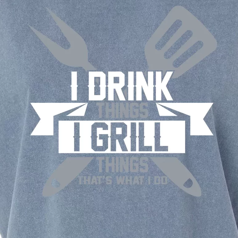 I Drink Thinks Grill Things That's What I Do Garment-Dyed Women's Muscle Tee