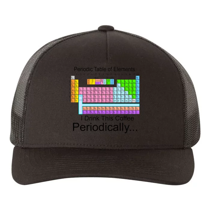 I Drink This Coffee Periodically Mug - Periodic Table of Elements Yupoong Adult 5-Panel Trucker Hat