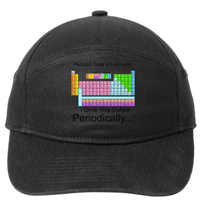 I Drink This Coffee Periodically Mug - Periodic Table of Elements 7-Panel Snapback Hat