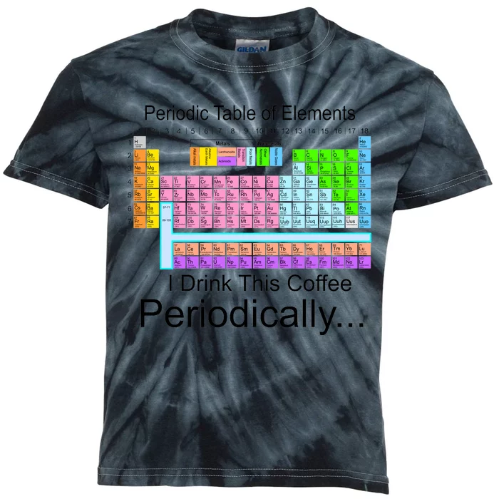 I Drink This Coffee Periodically Mug - Periodic Table of Elements Kids Tie-Dye T-Shirt