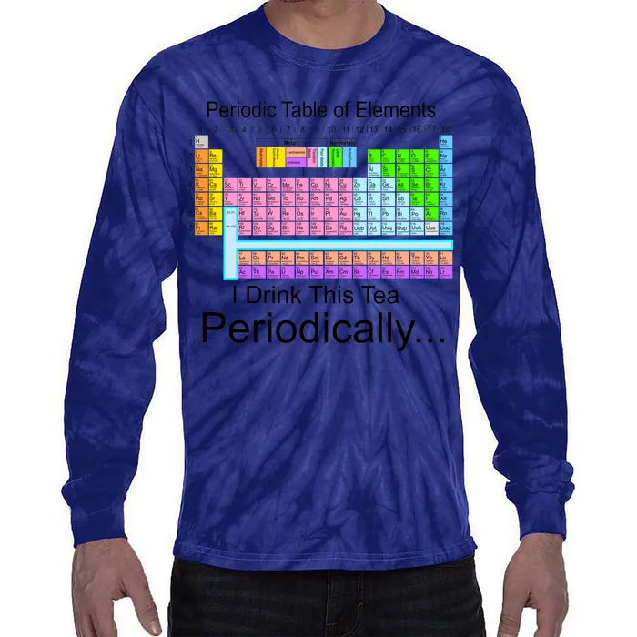 I Drink This Tea Periodically Periodic Table of Elements Tie-Dye Long Sleeve Shirt