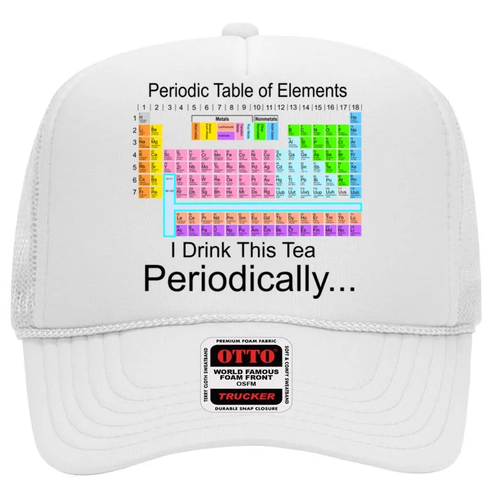 I Drink This Tea Periodically Periodic Table of Elements High Crown Mesh Trucker Hat