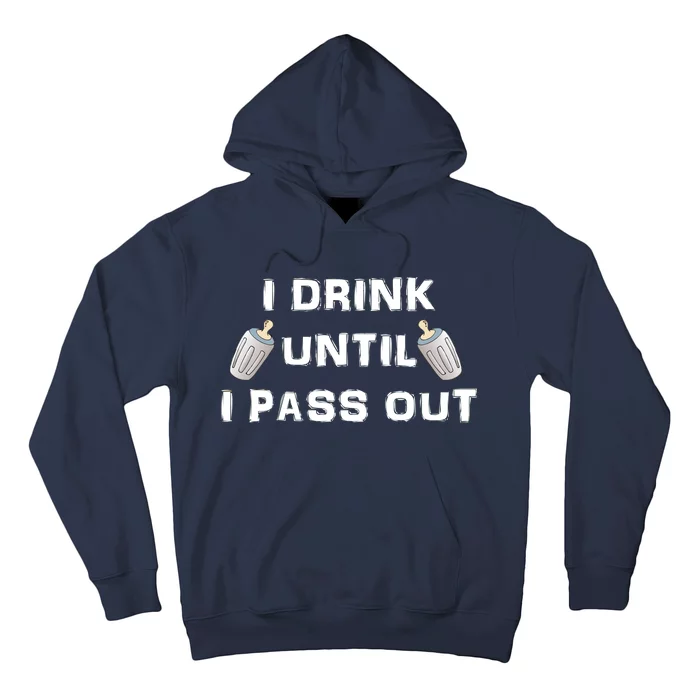 I Drink Until I Pass Out Hoodie