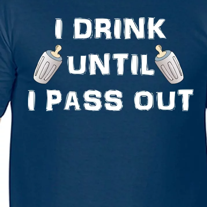 I Drink Until I Pass Out Comfort Colors T-Shirt