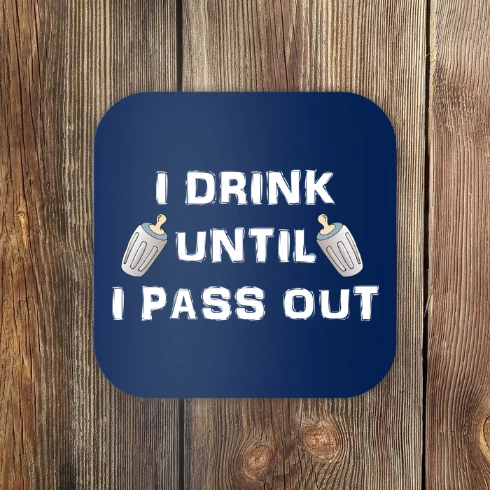 I Drink Until I Pass Out Coaster