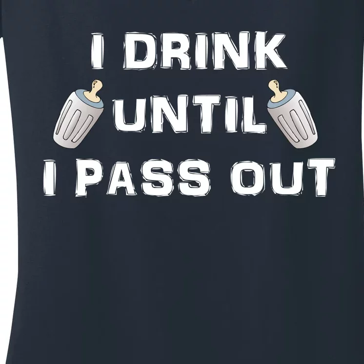 I Drink Until I Pass Out Women's V-Neck T-Shirt