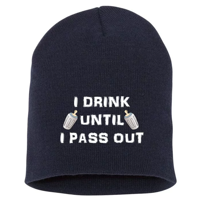 I Drink Until I Pass Out Short Acrylic Beanie