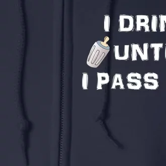 I Drink Until I Pass Out Full Zip Hoodie