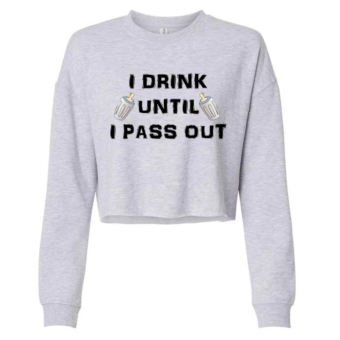 I Drink Until I Pass Out Cropped Pullover Crew