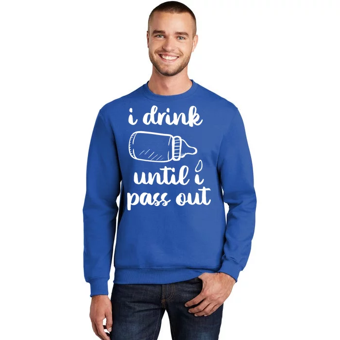 I Drink Until I Pass Out Funny Cute Tall Sweatshirt