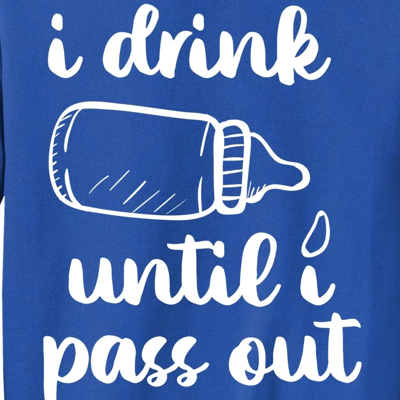 I Drink Until I Pass Out Funny Cute Tall Sweatshirt