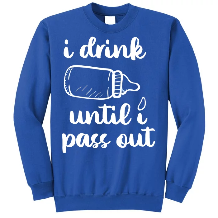 I Drink Until I Pass Out Funny Cute Tall Sweatshirt