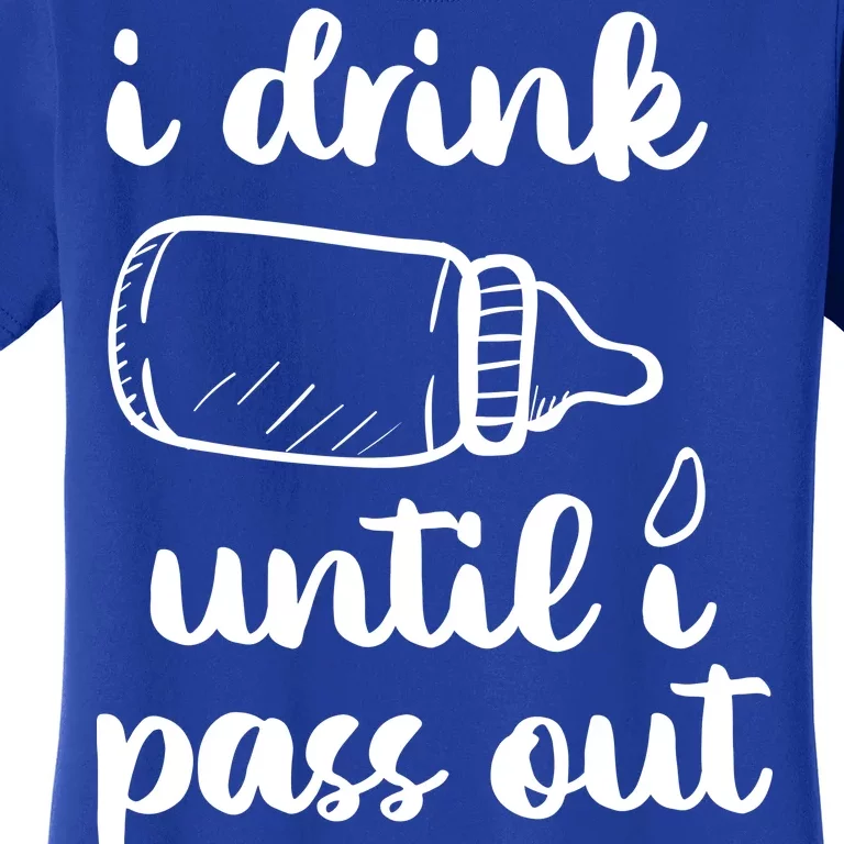 I Drink Until I Pass Out Funny Cute Women's T-Shirt