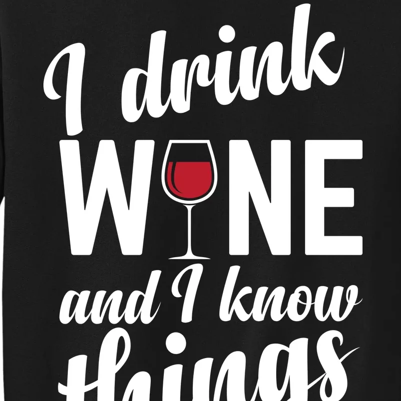 I Drink Wine And I Know Things Tall Sweatshirt