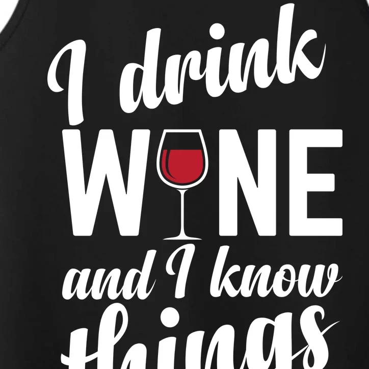 I Drink Wine And I Know Things Performance Tank