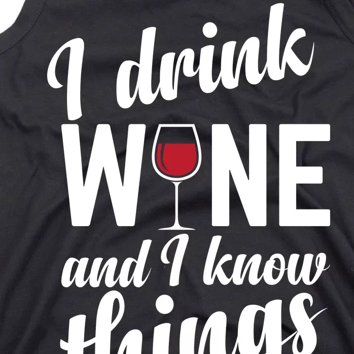 I Drink Wine And I Know Things Tank Top