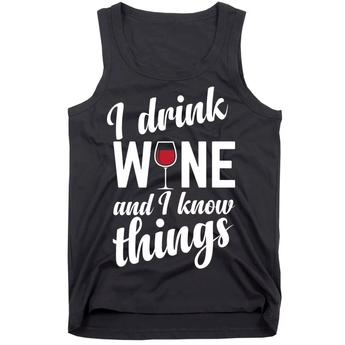 I Drink Wine And I Know Things Tank Top