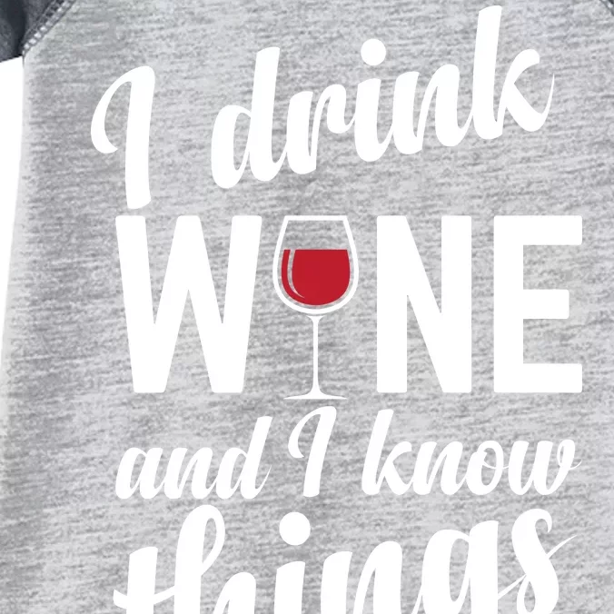 I Drink Wine And I Know Things Infant Baby Jersey Bodysuit