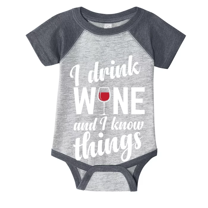 I Drink Wine And I Know Things Infant Baby Jersey Bodysuit