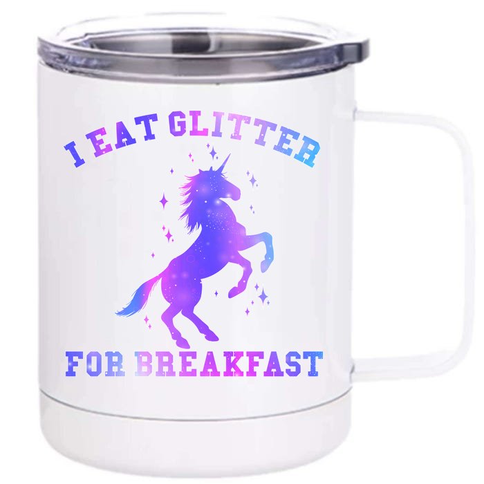 I Eat Glitter For Breakfast Front & Back 12oz Stainless Steel Tumbler Cup