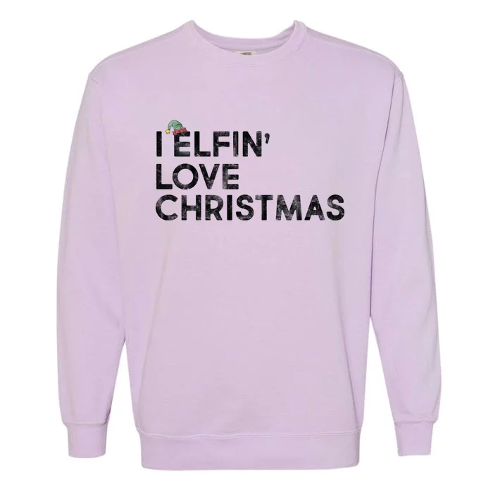 I Elfin Love Christmas Garment-Dyed Sweatshirt