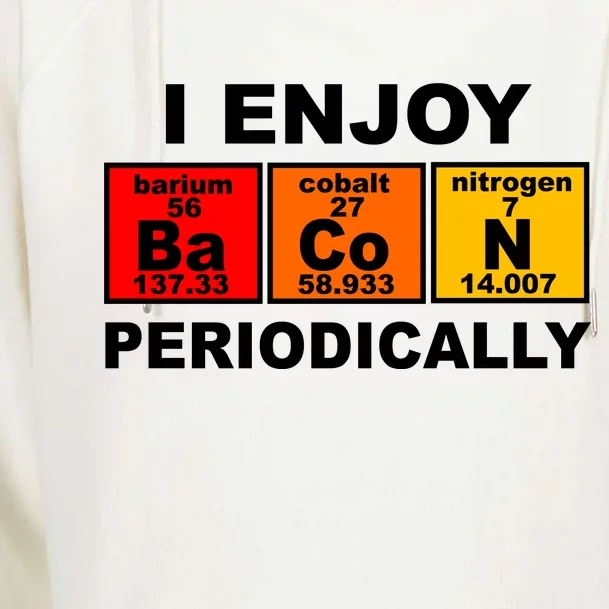 I Enjoy Bacon Periodically Womens Funnel Neck Pullover Hood