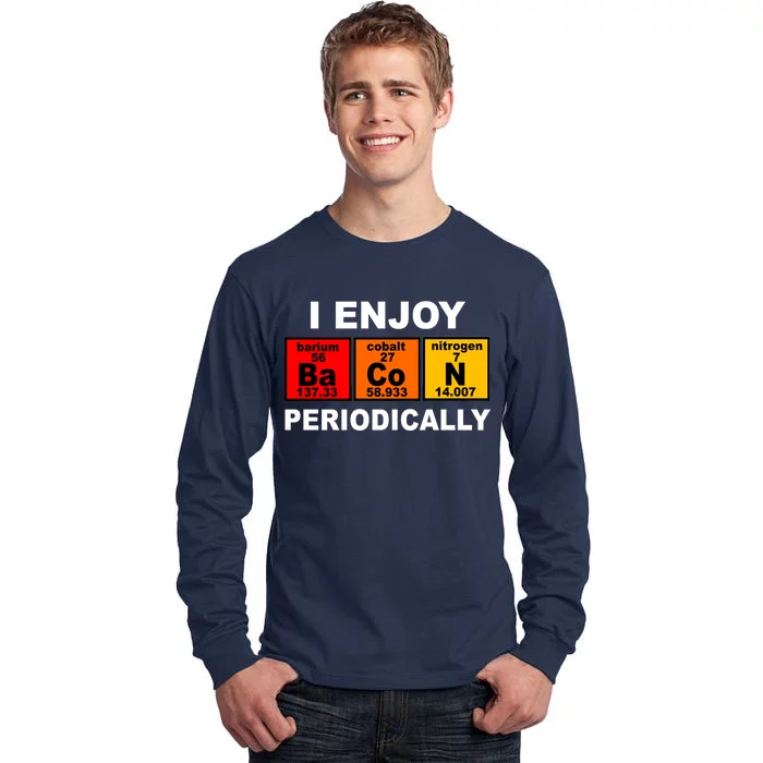 I Enjoy Bacon Periodically Tall Long Sleeve T-Shirt