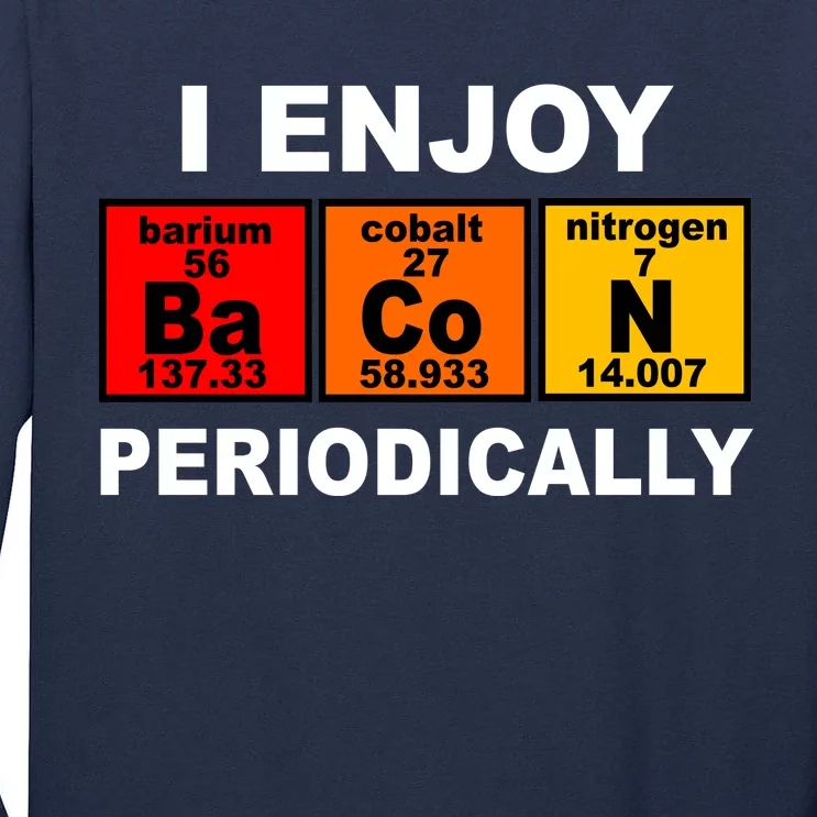 I Enjoy Bacon Periodically Tall Long Sleeve T-Shirt