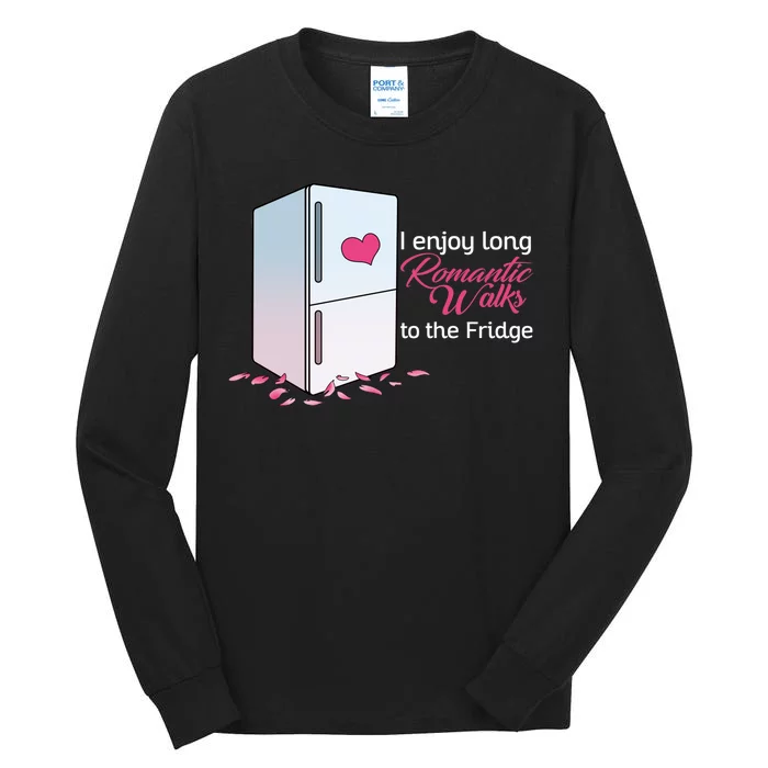 I Enjoy Long Romantic Walks To The Fridge Tall Long Sleeve T-Shirt