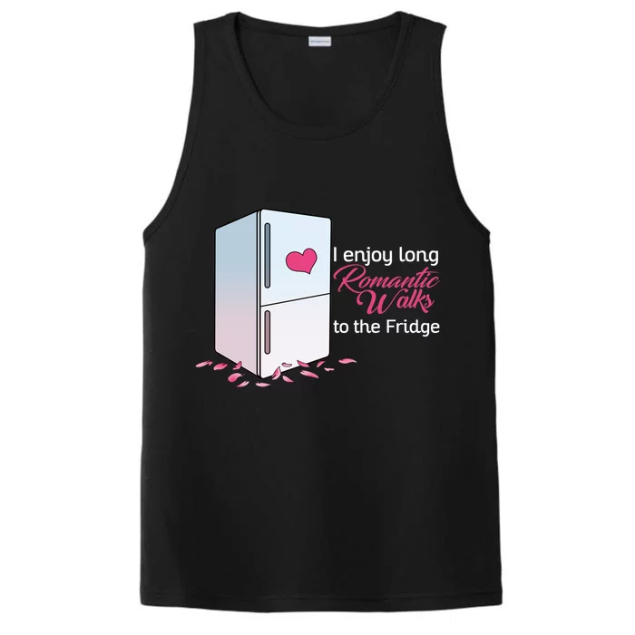 I Enjoy Long Romantic Walks To The Fridge Performance Tank