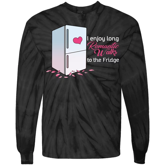 I Enjoy Long Romantic Walks To The Fridge Tie-Dye Long Sleeve Shirt