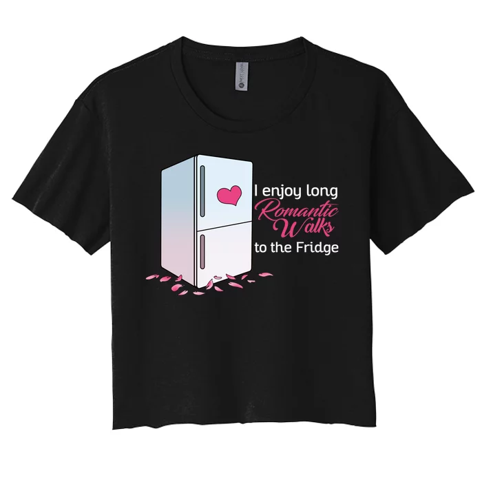 I Enjoy Long Romantic Walks To The Fridge Women's Crop Top Tee