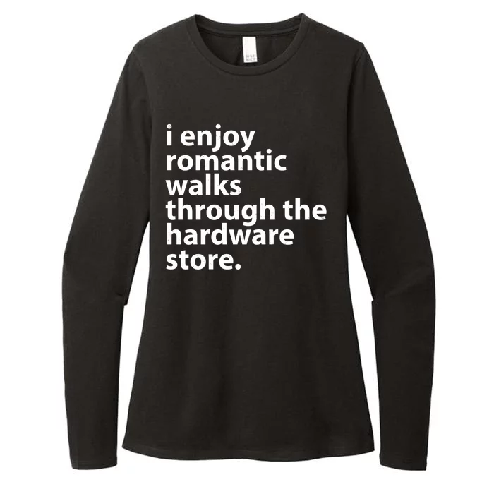 I Enjoy Romantic Walks Through The Hardware Store Womens CVC Long Sleeve Shirt