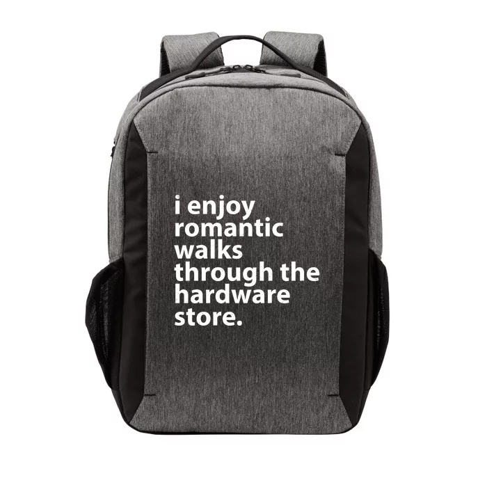 I Enjoy Romantic Walks Through The Hardware Store Vector Backpack