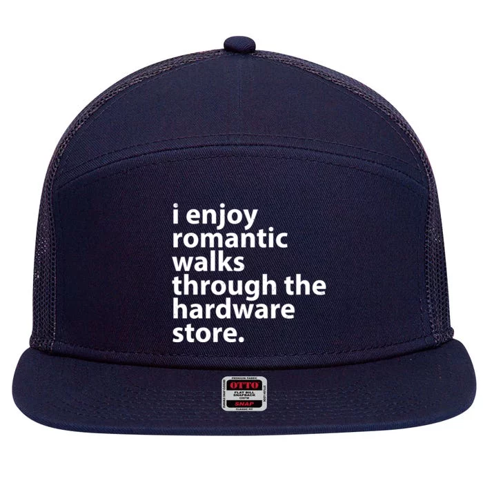 I Enjoy Romantic Walks Through The Hardware Store 7 Panel Mesh Trucker Snapback Hat